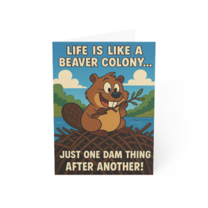 Life Is Like A Beaver Colony Funny Sayings Greeting Card